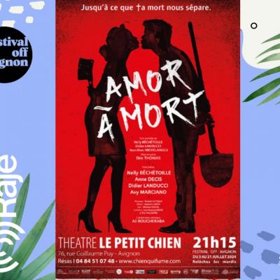 RAJE FAIT SON FESTIVAL JOUR 8 : Amor A Mort / Interview de Nelly Bêchetoille et Didier Landucci